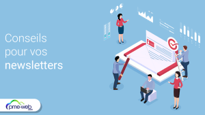 9 conseils pour réussir vos newsletters