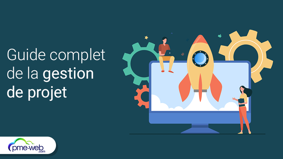 Gestion de projet : notre guide complet pour bien comprendre son