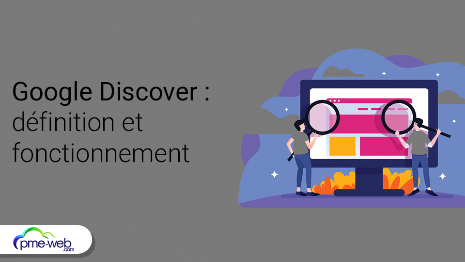 Google Discover, définition et fonctionnement en pratique | PME WEB