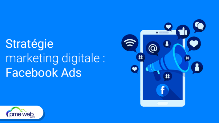 Comment Facebook Ads peut transformer votre stratégie marketing digitale