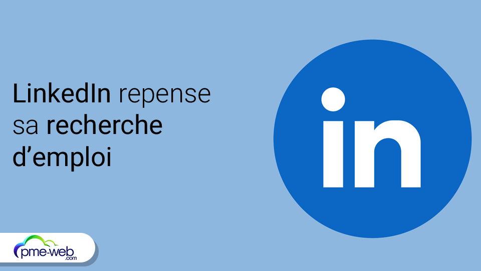 LinkedIn repense sa recherche d'emploi en misant sur l'IA et les ...