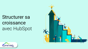 Structurer sa croissance avec HubSpot : comment accompagner l'évolution de l'entreprise