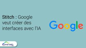 Avec Stitch, Google promet de créer des interfaces en un clin d'œil grâce à l'IA