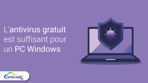 Votre PC Windows a déjà un antivirus gratuit, et il est largement suffisant selon Microsoft