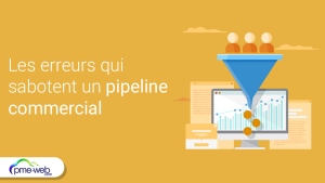 Les 5 erreurs qui sabotent un pipeline commercial et comment les corriger durablement