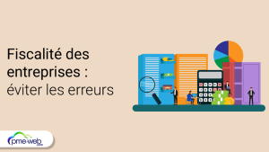 Fiscalité des entreprises : maîtriser sa déclaration pour éviter les erreurs
