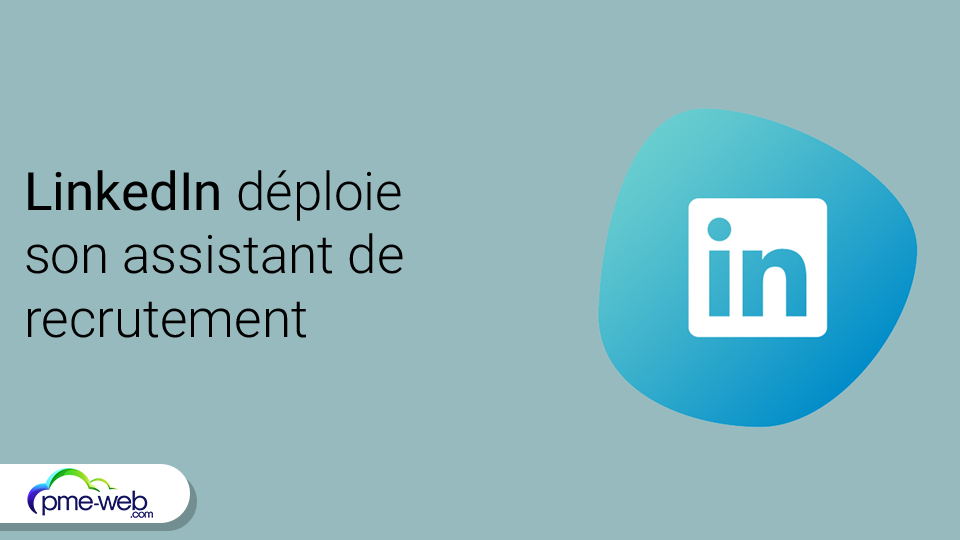 LinkedIn déploie son assistant de recrutement en français pour automatiser les tâches les plus chronophages