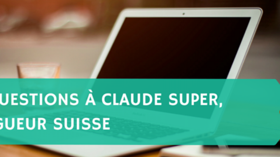 10-questions-à-Claude-Super-blogueur-suisse-Titre.png
