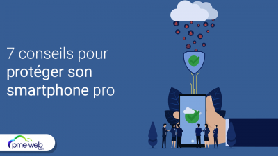 7-conseils-pour-proteger-efficacement-son-smartphone-pro.png