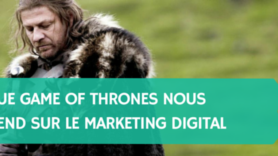 Ce-que-Game-of-Thrones-peut-nous-apprendre-sur-le-marketing-digital-Titre.png