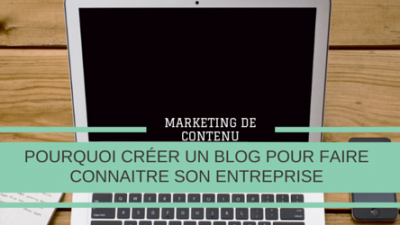 Créer-un-blog-pour-faire-connaitre-son-entreprise-Marketing-contenu-Titre.png